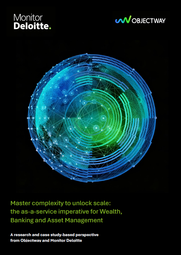 Black cover image with Monitor Deloitte and Objectway logos at the top; a glowing blue-green network globe fills the center; green title reads: 'Master complexity to unlock scale: the as-a-service imperative for Wealth, Banking and Asset Management' with a white subtitle beneath.
