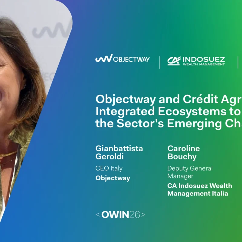 Objectway and Crédit Agricole: Integrated Ecosystems to Address the Sector’s Emerging Challenges